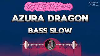 Azzura Dragon DJ tik tok terbaru 2024 cocok buat tes subwoofer BASS Slow @chicken audio