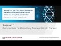 Perspectives on Hereditary Susceptibility to Cancer