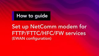 How to set up a NetComm modem for FTTP/FTTC/HFC/FW services - Superloop Customer Support