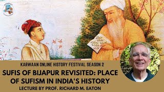 Richard Eaton - Sufis of Bijapur Revisited: Place of Sufism In India's History