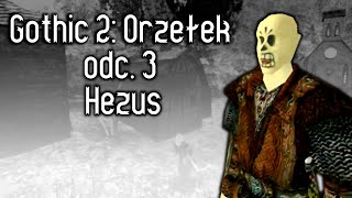 Gothic 2:  Orzełek odc 3 - Hezus