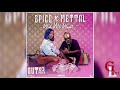 Spice X Mettal - Weh Me Want | March | 2019