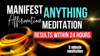 MANIFEST ANYTHING | 5 Minute Daily Reprogramming Meditation |  You Will See Results Within 24 Hours