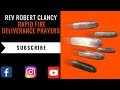 RAPID FIRE DELIVERANCE PRAYERS - REV ROBERT CLANCY