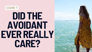 Did The Avoidant Ever Really Care? Did They Really Love You?