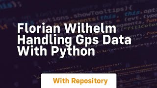 florian wilhelm handling gps data with python
