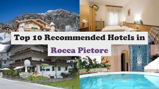 Top 10 Recommended Hotels In Rocca Pietore | Best Hotels In Rocca Pietore