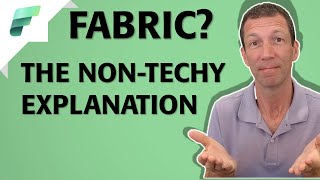 What is Microsoft Fabric? A simple explanation for non-technical people.