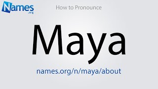 How to Pronounce Maya