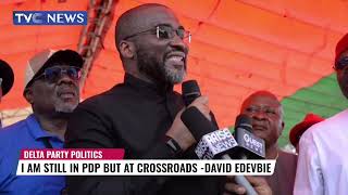 I Am Stil In PDP But At Crossroads - David Edevbie