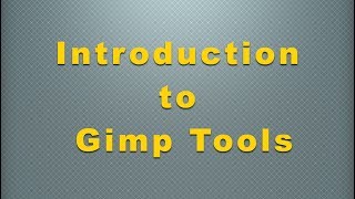Learning GIMP: Introduction to Gimp Tools
