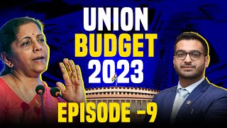 Episode 9 | Union Budget 2023 | CA Rishabh Agarwal