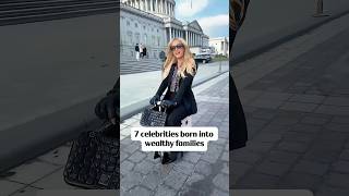 7 celebrities born into wealthy families.#hollywood #2024 #celebrity  #usa