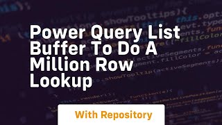 power query list buffer to do a million row lookup