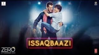 Zero  ISSAQBAAZI Video Song   Shah Rukh Khan, Salman Khan, Anushka Sharma, Katri