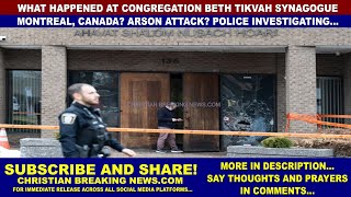 What Happened at Congregation Beth Tikvah, Synagogue, Montreal? ARSON ATTACK? POLICE INVESTIGATING