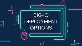 BIG IQ Deployment Options