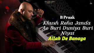 Khush Reha Janda Ae Buri Duniya Buri Niyat (Official Video) Zohirajabeen Allah De Banaya | B Praak