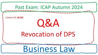 Q\u0026A Revocation of DPS (ICAP Autumn 2024) | Business Law (BL355)