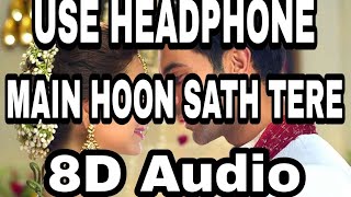 Main Hoon Sath Tere (8D Audio) | | 8D BeatX