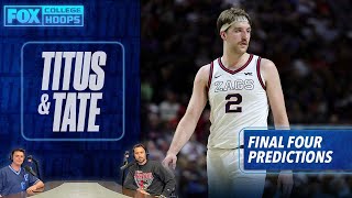 NCAA Tournament Final Four: Gonzaga, Kentucky, Arizona and Auburn? | Titus & Tate
