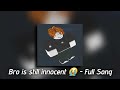 Bro is still Innocent 😭 (Full Song)