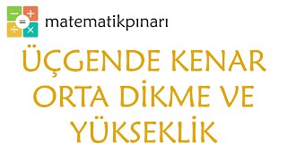 9.Sınıf / Üçgende Kenar Orta Dikme ve Yükseklik (Test Okul Ders Rehberi)