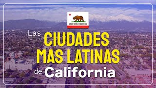 Las 10 CIUDADES MAS LATINAS de CALIFORNIA