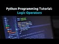 Python Tutorial: Logic Operators