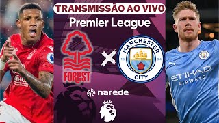 Nottingham Forest x  Manchester City ao vivo | Live Premier League | Jogo ao vivo