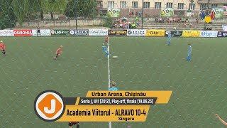 (Goluri) Academia Viitorul - ALRAVO Sîngera 10-4 (19.06.2023) Seria J, U11 (2012), finala