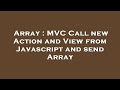 Array : MVC Call new Action and View from Javascript and send Array