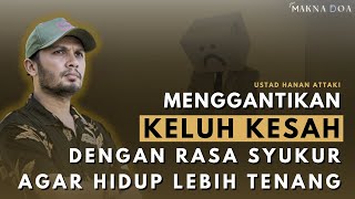 MENGGANTIKAN KELUH KESAH DENGAN RASA SYUKUR AGAR HIDUP LEBIH TENANG ~ 