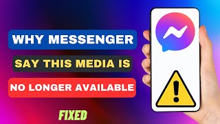 Why Does Messenger Say This Media Is No Longer Available