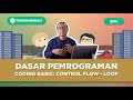 Mengenal  Salah Satu Jenis Alur Kendali yaitu: Loop / Pengulangan