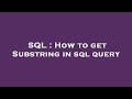 SQL : How to get Substring in sql query