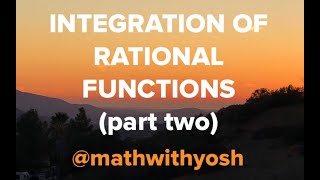 integration of rational functions by p.f.d., u-substitution, completing the square, & arctanx