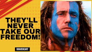 Braveheart - What would you do without freedom?