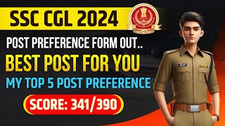 My Top 5 Post Preference for SSC CGL 2024 | Score 341/390 | CGL 2024 Post Preference Form