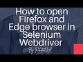 How to open Firefox and Edge browser using Selenium WebDriver