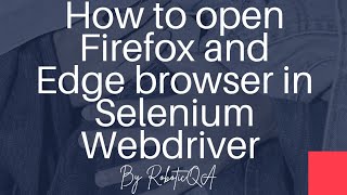 How to open Firefox and Edge browser using Selenium WebDriver