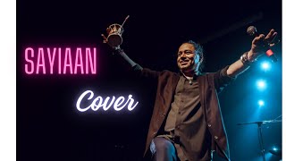 Saiyaan Cover | Kailasa | Kailash Kher | Hindi song