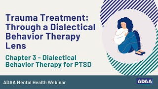 PTSD Treatment | What is Dialectical Behavior Therapy (DBT) Pt 2. | Mental Health Webinar