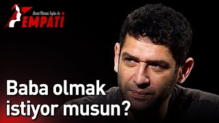 Ahmet Mümtaz Taylan ile Empati -  Baba Olmak İstiyor Musun?