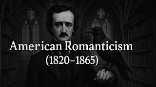 Ep. 3 – American Romanticism (Transcendentalism - Gothic - Renaissance) (1820–1865) | American Lit.