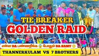 GOLDEN RAIDE🔥TIE BREAKER MATCH TKB THANNERKULAM VS 7 BROTHERS AMBATHUR KABADDI MATCH @ORATHUR