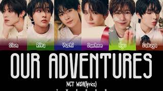 NCT WISH (엔시티 위시) 'Our Adventures' Lyrics 가사 [Color Coded Kan_Eng_Chinese]（中日英歌詞）