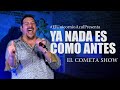 El Cometa: Ya nada es como antes