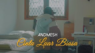 Andmesh Kamaleng - Cinta Luar Biasa (Official Music Video)