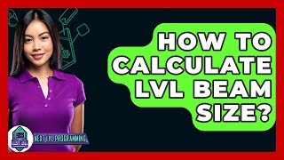 How To Calculate LVL Beam Size? - Next LVL Programming